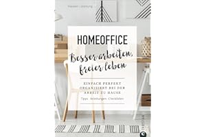 Homeoffice. Besser arbeiten, freier leben. Einfach perfekt Ordnung schaffen bei der Arbeit zu Hause. Tipps. Anleitungen. Checklisten. Fräulein Ordnung verrät im Homeoffice-Ratgeber wertvolle Tipps.