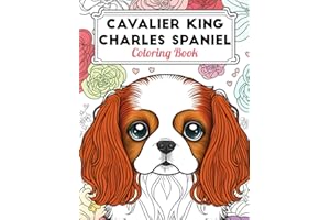 Cavalier King Charles Spaniel Coloring Book: Fun and Easy Dogs Coloring Pages in Cute Style With Cavalier King Charles Spaniel for Kids & Adults