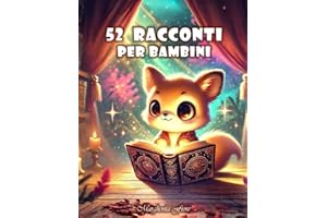 52 Racconti per bambini: 52 Favole della buonanotte 0 - 3 Anni – Incantevoli Storie di 5 minuti Illustrate a Colori, Teneri Racconti per Sogni Sereni, ... Con una sorpresa speciale all'interno!