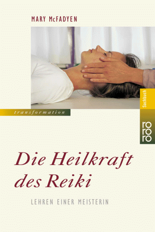 Die Heilkraft des Reiki: Lehren einer Meisterin