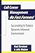 Call Center Management on Fast Forward: Succeeding in Today's Dynamic Inbound Environment by 