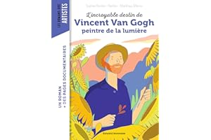 L'incroyable destin de Van Gogh, peintre de la lumière