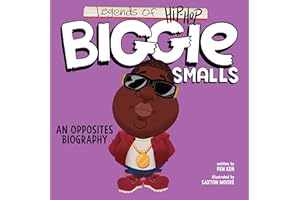 Legends of Hip-Hop: Biggie Smalls: An Opposites Biography