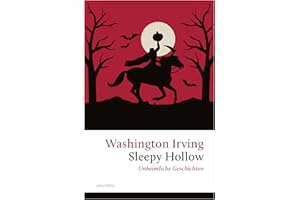 Sleepy Hollow. Unheimliche Geschichten: (u.a. mit Rip van Winkle) »Die Sage von Sleepy Hollow gehört bis heute zu den Meisterwerken der amerikanischen ... (Große Klassiker zum kleinen Preis, Band 247)