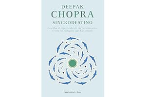 Sincrodestino / The Spontaneus Fulfillment of Desire: Harnessing The Infinite Po wer of Coincidence: Descifra el significado de las coincidencias y crea los milagros que has soñado