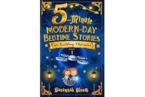 5-Minute Modern-Day Bedtime Stories: For Building Character: (Read Alouds for Kids Ages 4-8)