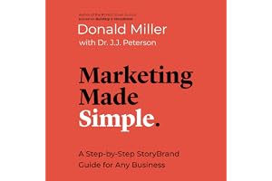 Marketing Made Simple: A Step-by-Step StoryBrand Guide for Any Business