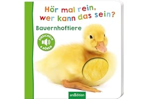 Hör mal rein, wer kann das sein? Bauernhoftiere: Streicheln und hören | Hochwertiges Pappbilderbuch mit 5 Sounds und Fühlelementen für Kinder ab 6 Monaten