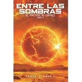 Entre las Sombras: (El Proyecto Orfeo, Libro5)