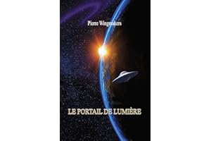 Le Portail de Lumière: divulgation histoire science-fiction mythologie spiritualité science ésotérisme méditation anticipation prophéties révélation