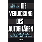 Die Verlockung des Autoritären: Warum antidemokratische Herrschaft so populär geworden ist (German Edition)