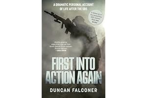 First Into Action Again: A Dramatic Personal Account Of Life After The SBS Special Forces