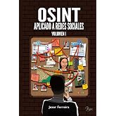 OSINT Aplicado a Redes Sociales: Obtener informaci&oacute;n de personas y empresas a trav&eacute;s de las fuentes abiertas (Spanish Edition