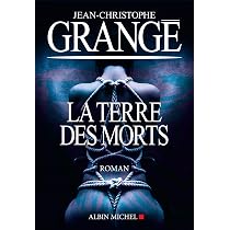 Amazon.fr - La Terre des morts - Grangé, Jean-Christophe - Livres