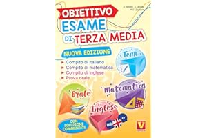 Obiettivo esame di terza media. Manuale per i compiti di italiano, matematica e inglese, tesine per l'orale. Con soluzioni