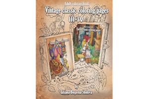 Vintage Classic Coloring pages 3-4: Adult coloring book (Collection, Stress Relieving Designs, People, Animals, Flowers, Fairies and More)