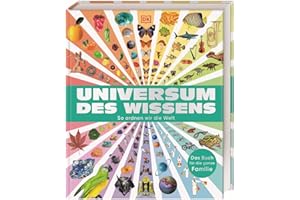 Universum des Wissens: So ordnen wir die Welt. Spektakuläres Nachschlagewerk mit über 6.000 Bildern. Zum Stöbern, Staunen, Entdecken. Für Kinder ab 9 Jahren