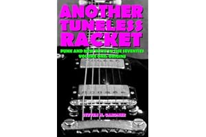 Another Tuneless Racket: Punk And New Wave In The Seventies, Volume One: Origins