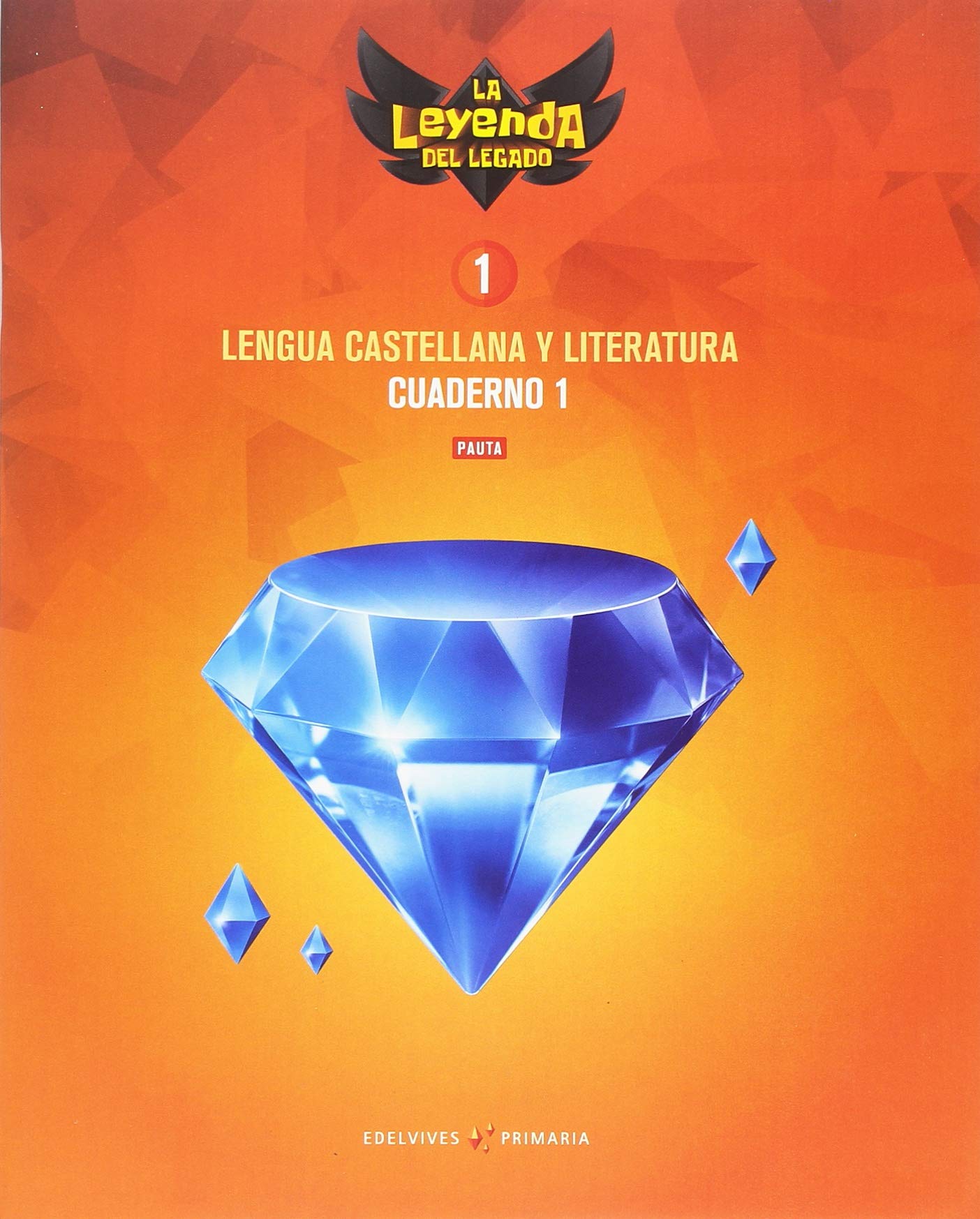 Proyecto: La leyenda del Legado. Lengua castellana y Literatura 1. Versión Pauta. Cuaderno 1