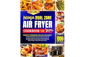 Ninja Dual Zone Air Fryer Cookbook UK 2024: 1900 Day Healthy & Delicious Air Fryer Recipes Designed for Ninja Foodi | Perfect Cookbook for any ... Meat, Poultry, Snacks, Desserts & More