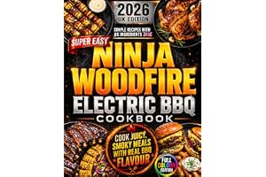 Super Easy Ninja Woodfire Electric BBQ Cookbook: Cook Juicy, Smoky, Crowd-Pleasing Meals with Real BBQ Flavour | Easy UK Woodfire Recipes with the Right Functions, Times, Temperatures and Smoke Tips
