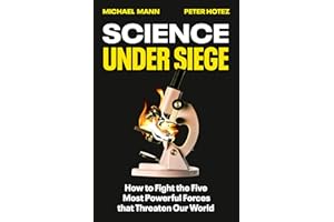Science Under Siege: How to Fight the Five Most Powerful Forces that Threaten Our World
