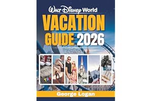 Walt Disney World Vacation Guide 2026: Your Essential Companion to Parks, Hotels, Dining, and Hidden Gems at the Most Magical Place on Earth
