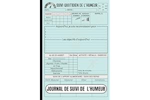 Journal de Suivi de l'Humeur: Carnet Quotidien de Santé Mentale et de Bien-être avec des Incitations pour Suivre Votre Humeur, Sommeil & Sentiments pour Comprendre vos Émotions et Soulager l'Anxiété