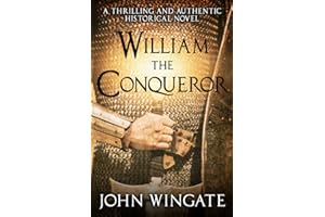 William the Conqueror: A thrilling and authentic historical novel (John Wingate Historical Thrillers)