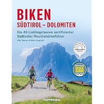 Biken Südtirol – Dolomiten: Die 40 Lieblingstouren zertifizierter Südtiroler Mountainbikeführer : Südtiroler Bikeguides (Hg.) Bücher