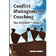 Conflict Management Coaching: The CINERGY(TM) Model