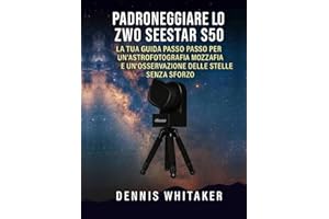 Padroneggiare lo ZWO Seestar S50: La tua guida passo passo per un'astrofotografia mozzafiato e un'osservazione delle stelle senza sforzo