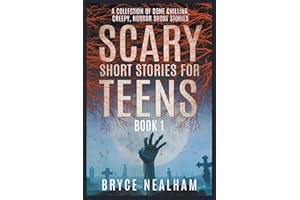 Scary Short Stories for Teens: A Collection Of Bone Chilling Horror Stories For Teenagers And Young Adults (Creepy Story Hour)