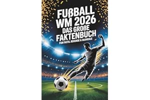 Fußball WM 2026 – Das große Faktenbuch: Fun Facts, Rekorde & Skandale - Fussball Weltmeisterschaft 2026
