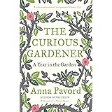 The Curious Gardener: A Year in the Garden