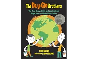 The Day-Glo Brothers: The True Story of Bob and Joe Switzer's Bright Ideas and Brand-New Colors