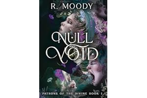 Null & Void: A Dark Romantic Fantasy full of feminine rage.: 1 (Patrons of the Divine)
