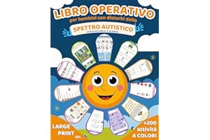 Libro Operativo per Bambini con Disturbi dello Spettro Autistico a Colori: Oltre 200 attività didattiche per bambini autistici in età Prescolare e Scolare, in formato XXL