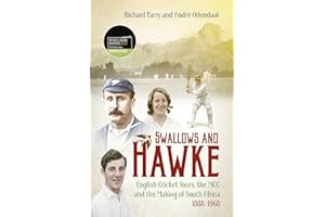 Swallows and Hawke: England's Cricket Tourists, the MCC and the Making of South Africa 1888-1968
