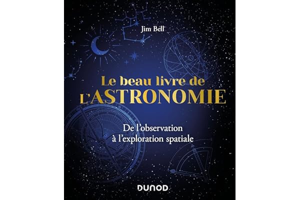 Le Beau Livre de l'Astronomie: De l'observation à l'exploration spatiale
