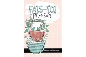 Fais-toi plaisir: Journal de bien-être