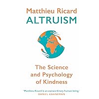 Altruism: The Science and Psychology of Kindness
