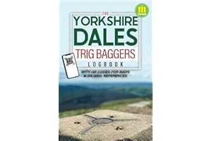 The Yorkshire Dales Trig Baggers Logbook: Featuring 111 Trig Points Around The Yorkshire Dales National Park & Nidderdale AONB: Hiking & Walking Logbook