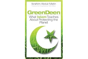 Green Deen: What Islam Teaches about Protecting the Planet