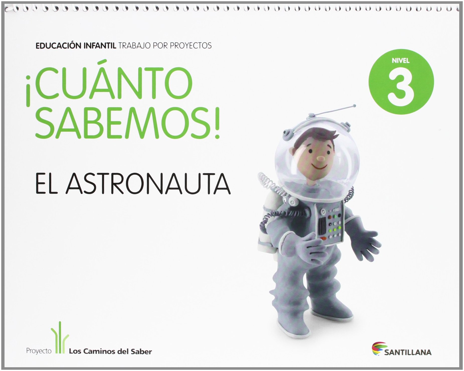 Cuanto Sabemos el Astronauta Educ Infantil 5 Años Trabajo Por Proyectos los Caminos Del Saber Santillana