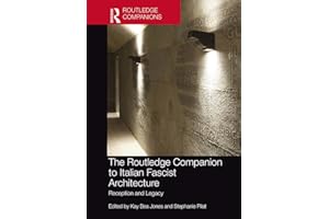 The Routledge Companion to Italian Fascist Architecture: Reception and Legacy