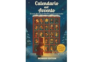 Calendario dell’Avvento: 25 Storie Illustrate e Canzoni Originali per Bambini 3-9 Anni – Racconti di Natale per Vivere Emozioni come Calma, Gentilezza e Gioia.