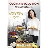 Cucina Evolution BuonaDaVivere! In Forma Senza Dieta (+ Cofanetto con Schede Ricette)