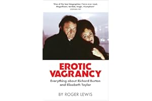 Erotic Vagrancy: Everything About Richard Burton and Elizabeth Taylor