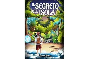 Il segreto dell'isola: Un avvincente libro fantasy per ragazzi ricco di magia, suspense e sfide da affrontare